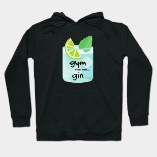 gin or gym Hoodie